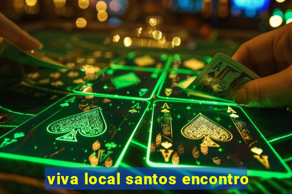 viva local santos encontro